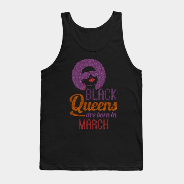 Black Queens are born in March Tank Top by hoopoe